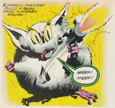 Suddenly, the Meep pulls a gun from a Hidden Pouch! A close of of the meep firing a gun with sharp teeth and eyes that now look quite aggressive. It is saying `Meep! Meep!'