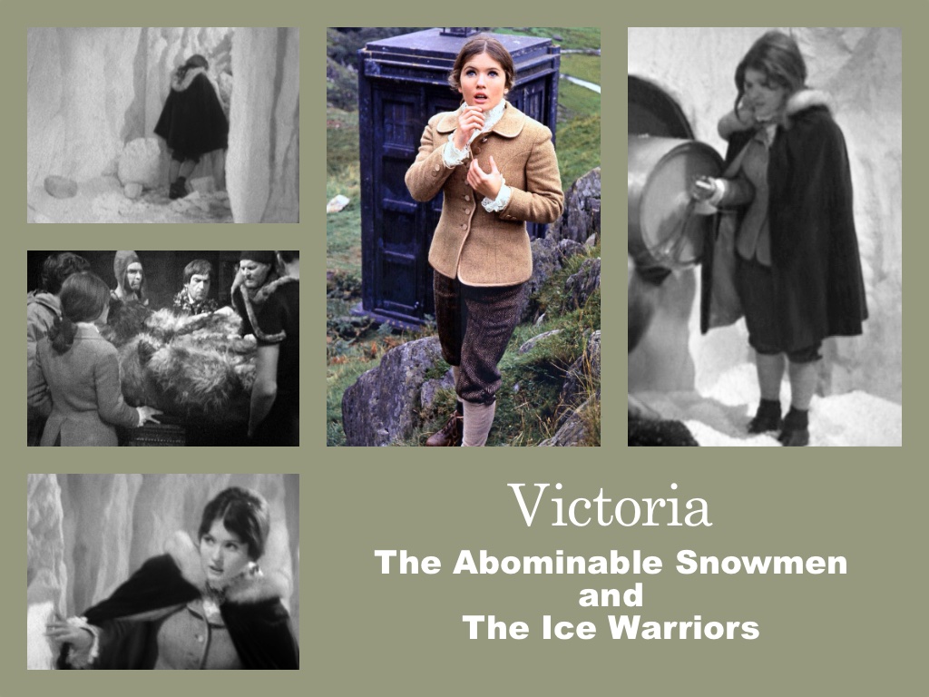 Selection of images of Victoria's outfit from The Abominable Snowmen and The Ice Warriors. A short wollen coat and brown breeches with knee-length wooly socks and walking boots. Under the jacket a white shirt with frills at the collar and cuffs can be seen. A short black cloak with a fur-lined hood is worn over the top.