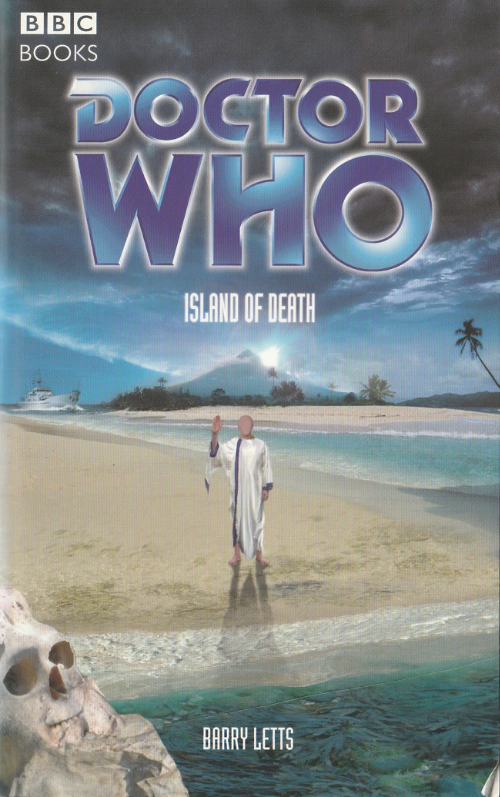 Cover for the Doctor Who Past Doctor Adventure Island of Death by Barry Letts.  Sandy shore of what seems to be a tropical isalnd.  A man in a white robe stands on the shore with one hand upraised.  In the foreground a human skull emerges from the sand.  In the distance is a cone shaped mountain with the sun behind it.