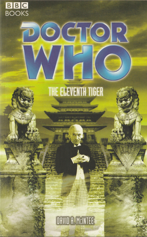 Cover for the Doctor Who Past Doctor Adventure The Eleventh Tiger by David A. McIntee. The first doctor stands between two Chinese Lions in front of a temple.